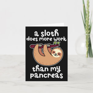 A Sloth Does More Work Than My Pancreas Diabetes A Card