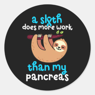 A Sloth Does More Work Than My Pancreas Diabetes A Classic Round Sticker