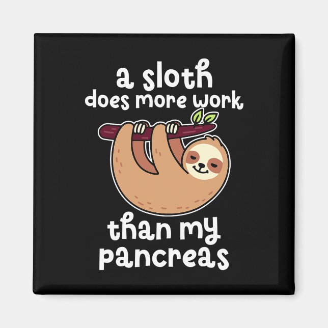 A Sloth Does More Work Than My Pancreas Diabetes A Magnet (Front)