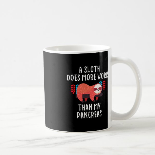 A Sloth Does More Work Than My Pancreas - Diabetes Coffee Mug (Right)