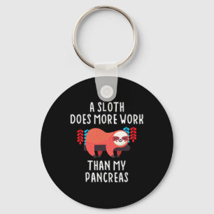 A Sloth Does More Work Than My Pancreas - Diabetes Keychain