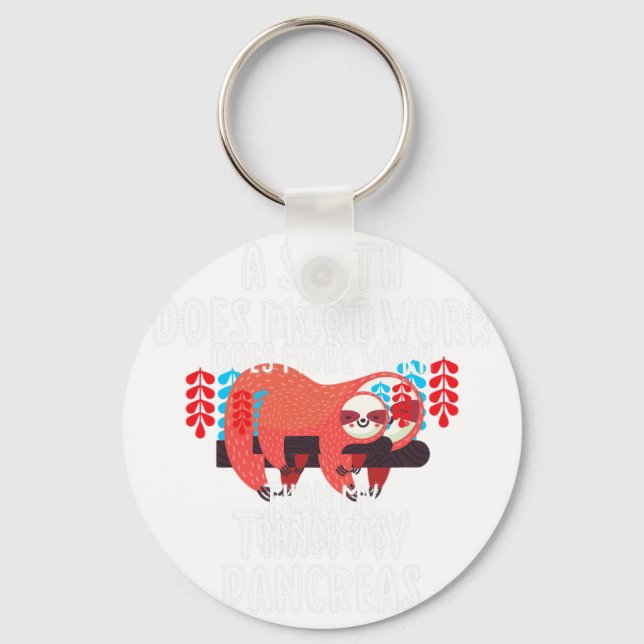 A Sloth Does More Work Than My Pancreas - Diabetes Keychain (Front)
