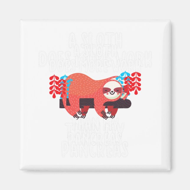 A Sloth Does More Work Than My Pancreas - Diabetes Magnet (Front)