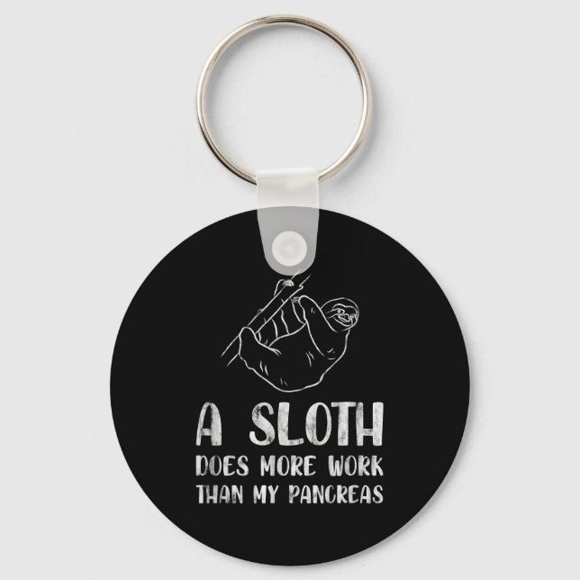 A Sloth Does More Work Than My Pancreas Keychain (Front)