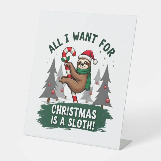 A Sloth For Christmas. Cute, Christmas Sloth With  Pedestal Sign (Front)