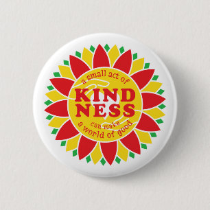 A small act of kindness can make a world of good! 2 inch round button