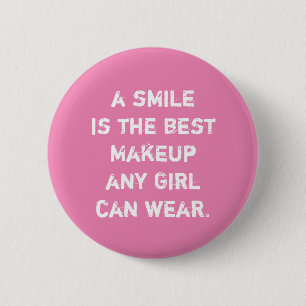 A smile is the best Makeup any girl can wear. 2 Inch Round Button