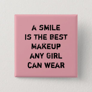 A smile is the best Makeup any girl can wear. 2 Inch Square Button