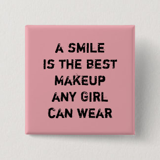 A smile is the best Makeup any girl can wear. 2 Inch Square Button