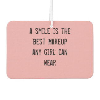 A smile is the best Makeup any girl can wear. Car Air Freshener