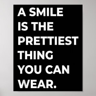 A Smile Is The Prettiest Thing You Can Wear Quotes Poster