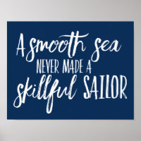 A Smooth Sea Never Made A Skilful Sailor Navy