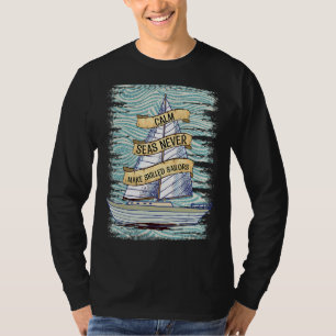 A Smooth Sea Never Made A Skilled Sailor is Sailin T-Shirt