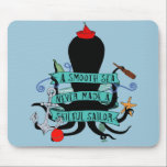 A Smooth Sea Never Made A Skillful Sailor Mouse Pad<br><div class="desc">Ollivander loves boats,  rum and anchors,  and commits occasional acts of international piracy.</div>