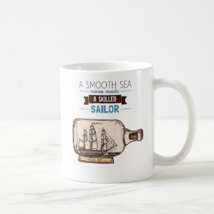 A Smooth Sea Skilled Sailor Coffee Mug