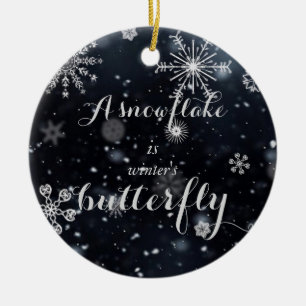 A snowflake is winter's butterfly quote ceramic ornament