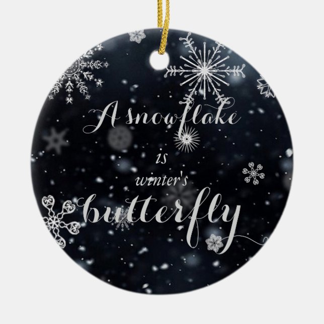 A snowflake is winter's butterfly quote ceramic ornament (Front)