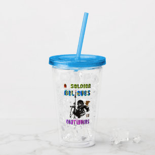 A Soldier Believes in Continuous Acrylic Tumbler