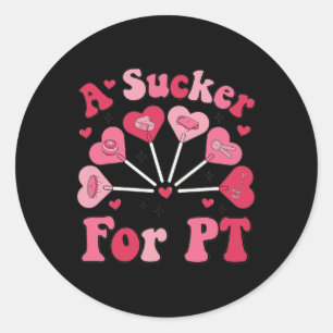 A Sucker For Pt Physical Therapy Valentine's Day P Classic Round Sticker
