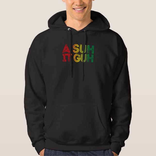 A Suh it Guh Jamaica Patois  Jamaican Slang Souven Hoodie (Front)