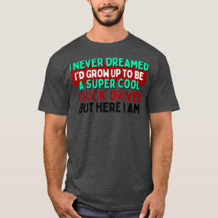 A Super Cool Truck Driver T-Shirt