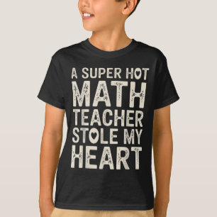 A Super Hot Math Teacher Stole My Heart On Valenti T-Shirt