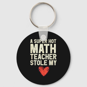 A Super Hot Math Teacher Stole My Heart Valentines Keychain