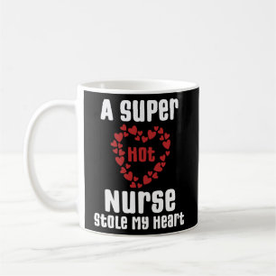 A Super Hot Nurse Stole My Heart Funny Saying Gift Coffee Mug