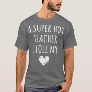 a super hot teacher T-Shirt