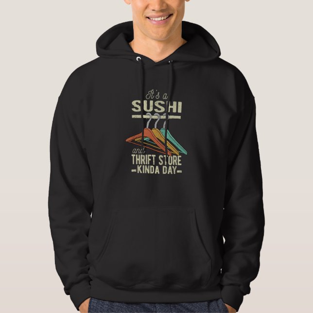 A Sushi and Thrift Store Kinda Day Thrifter Japane Hoodie (Front)