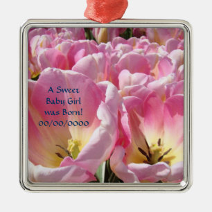 A Sweet Baby Girl was Born! gifts Pink Tulips Metal Ornament