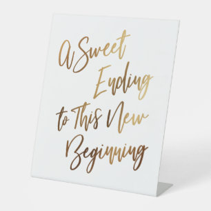 A Sweet Ending to this New Beginning Simple Gold Pedestal Sign