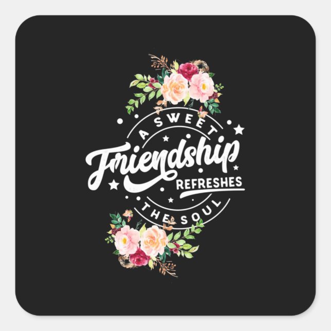 A Sweet Friendship Refreshes The Soul Square Sticker (Front)