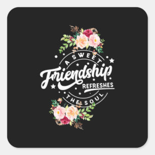 A Sweet Friendship Refreshes The Soul Square Sticker