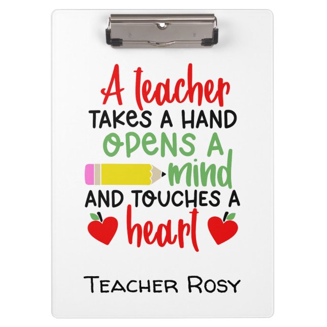 A teacher Takes a hand Opens A mind Touches Heart Clipboard (Front)
