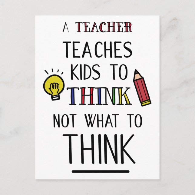 A teacher teaches kids to think not what to think postcard (Front)