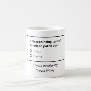 A Test Of American Patriotism Truth Or Trump Coffee Mug