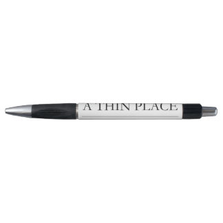A THIN PLACE Pen