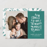 A Thrill of Hope | Teal | Modern One Photo Holiday Card<br><div class="desc">This stylish Christmas photo card features a modern typography design, reading, "A Thrill of Hope . The weary world rejoices" in white over a teal background (the colour can be customized to any colour you'd like). Other little elements, such as a Christmas tree, leaves, and pine sprigs, add a festive...</div>