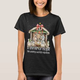 A Thrill Of Hope The Weary World Rejoices Nativity T-Shirt