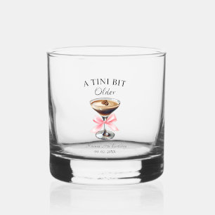A Tini Bit Older Martini Birthday party  Whiskey Glass