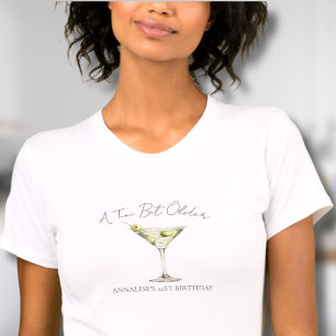A Tini Bit Older Martini Birthday T-Shirt