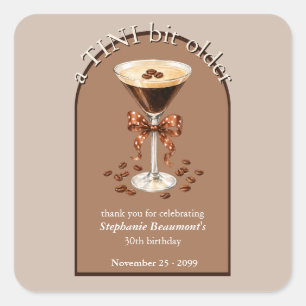 A Tini Bit Older Martini Espresso Brown Arch 30th Square Sticker
