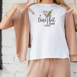 A Tini Bit Older Pink Martini Cocktail Birthday T-Shirt