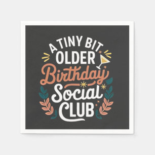 A Tiny Bit Older Birthday Social Club  Napkin