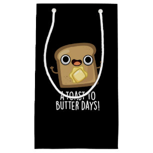 A Toast To Butter Days Funny Food Pun Dark BG Small Gift Bag