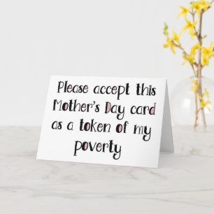A Token Of My Poverty, Funny Mother's Day Card