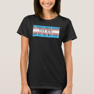 A Transgender Person Peed Here And No One Was Hurt T-Shirt