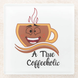 A True Coffeeholic Glass Coaster
