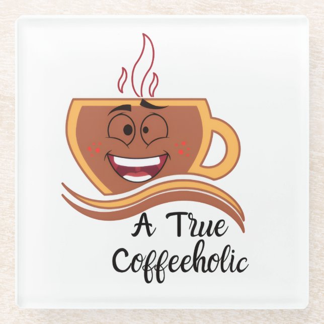 A True Coffeeholic  Glass Coaster (Front)